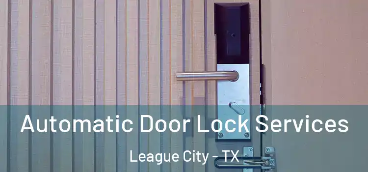 Automatic Door Lock Services League City - TX