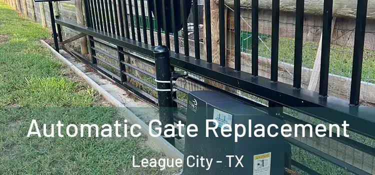 Automatic Gate Replacement League City - TX