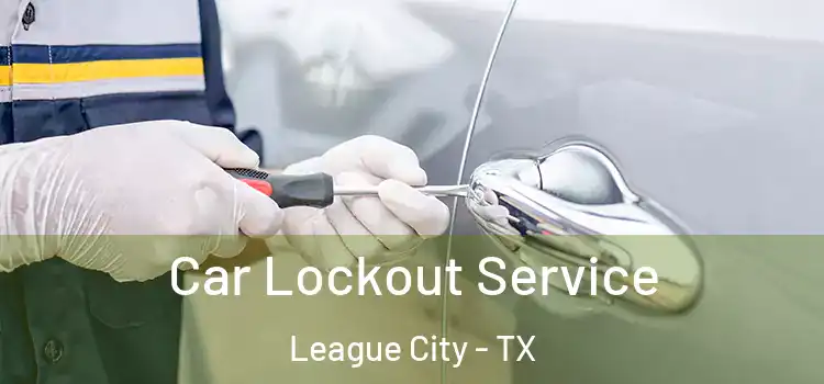 Car Lockout Service League City - TX
