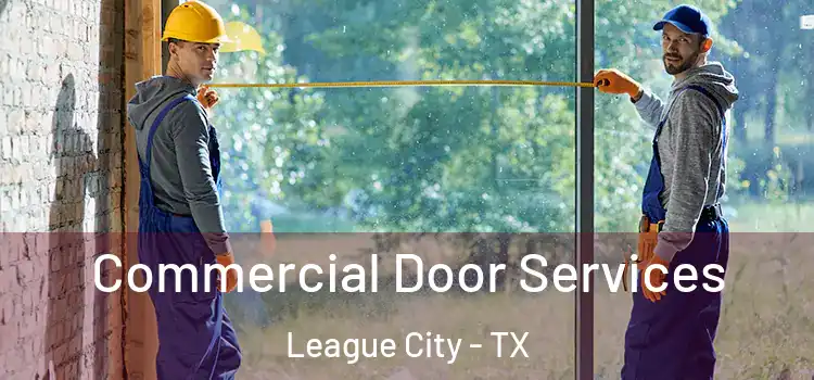  Commercial Door Services League City - TX