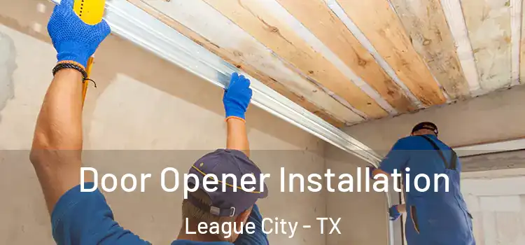 Door Opener Installation League City - TX
