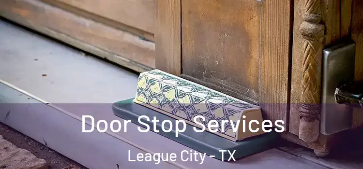  Door Stop Services League City - TX