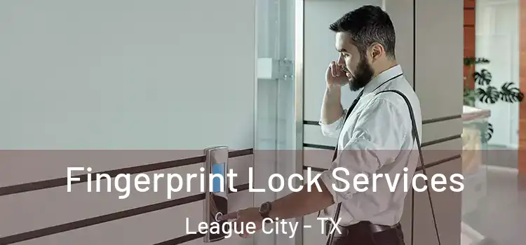  Fingerprint Lock Services League City - TX