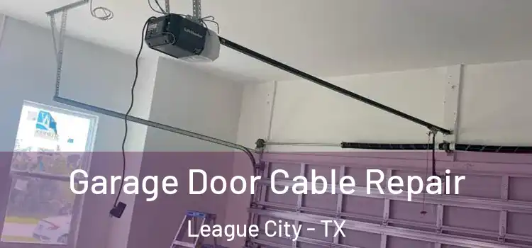  Garage Door Cable Repair League City - TX