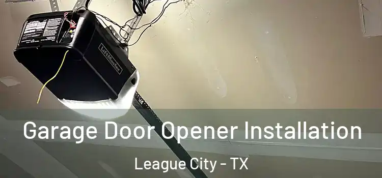  Garage Door Opener Installation League City - TX