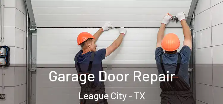  Garage Door Repair League City - TX