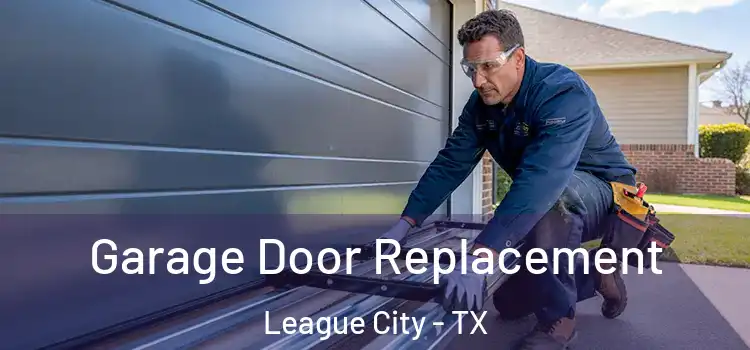  Garage Door Replacement League City - TX