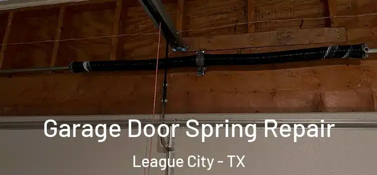  Garage Door Spring Repair League City - TX