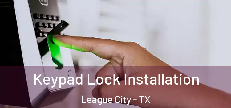  Keypad Lock Installation League City - TX