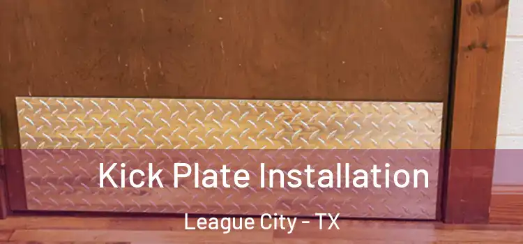  Kick Plate Installation League City - TX