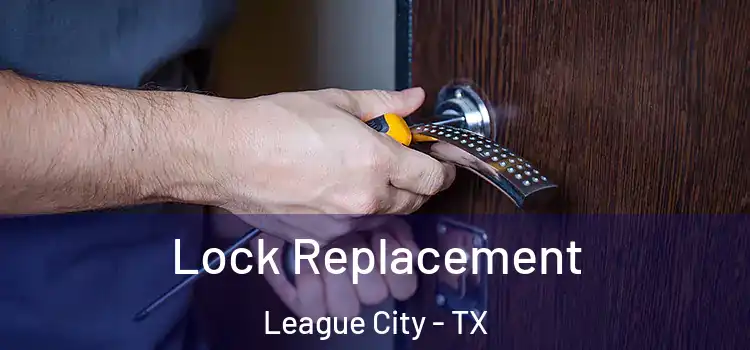  Lock Replacement League City - TX