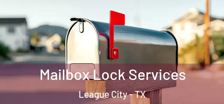 Mailbox Lock Services League City - TX