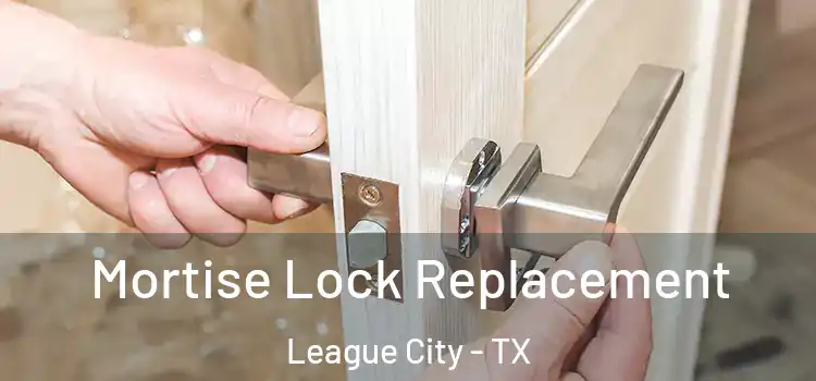  Mortise Lock Replacement League City - TX