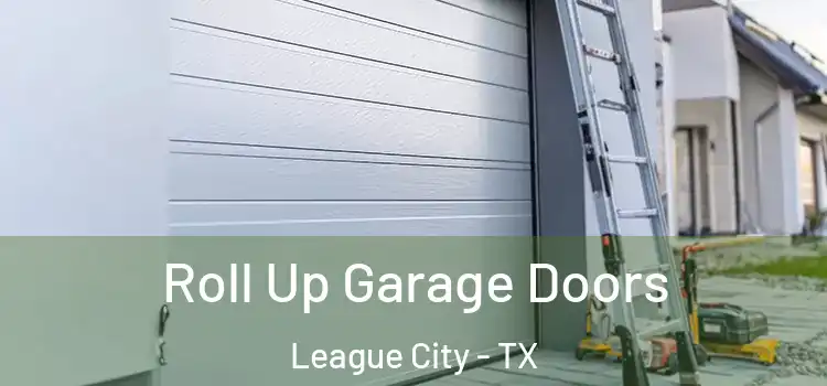  Roll Up Garage Doors League City - TX
