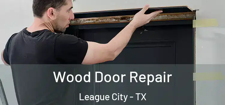 Wood Door Repair League City - TX